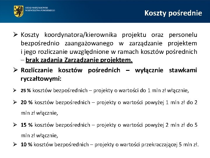 Koszty pośrednie Ø Koszty koordynatora/kierownika projektu oraz personelu bezpośrednio zaangażowanego w zarządzanie projektem i