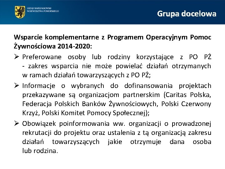 Grupa docelowa Wsparcie komplementarne z Programem Operacyjnym Pomoc Żywnościowa 2014 -2020: Ø Preferowane osoby