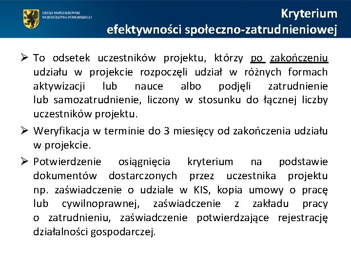 Kryterium efektywności społeczno-zatrudnieniowej Ø To odsetek uczestników projektu, którzy po zakończeniu udziału w projekcie