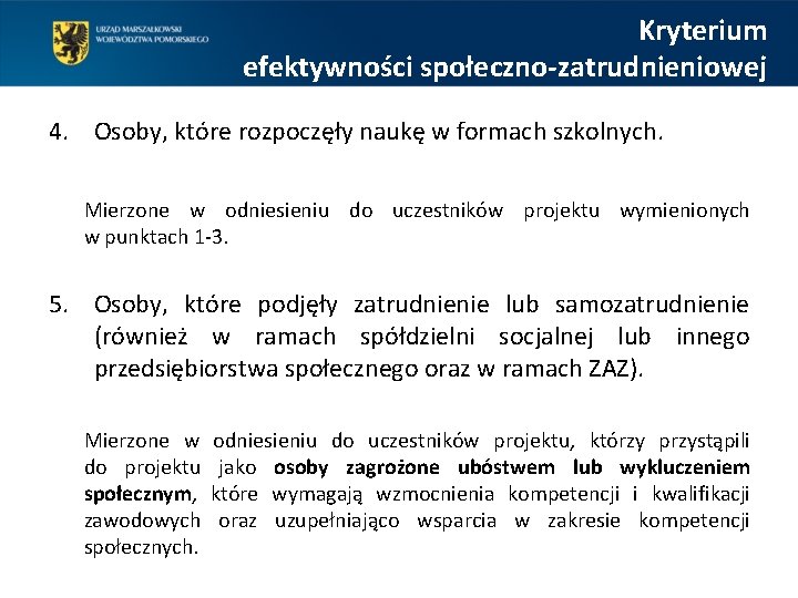 Kryterium efektywności społeczno-zatrudnieniowej 4. Osoby, które rozpoczęły naukę w formach szkolnych. Mierzone w odniesieniu