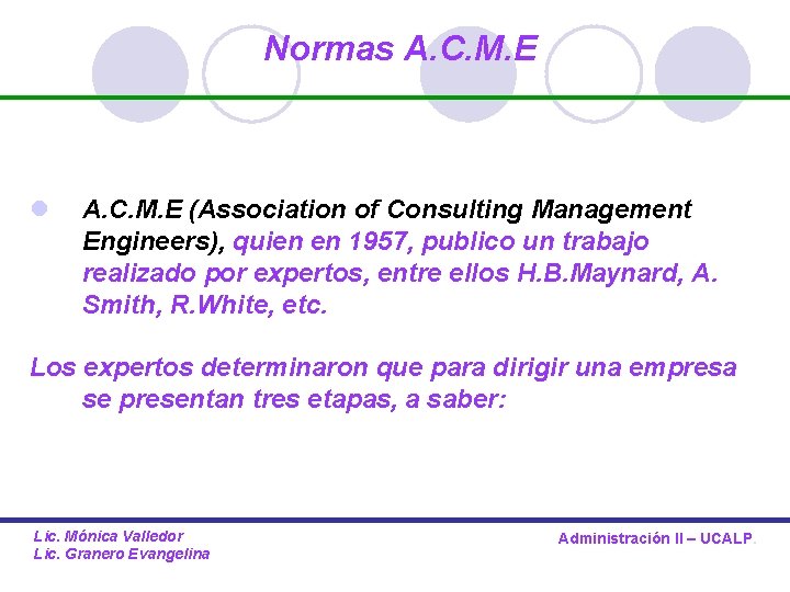 Normas A. C. M. E l A. C. M. E (Association of Consulting Management