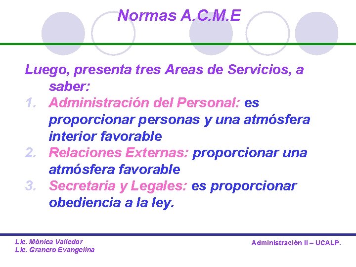 Normas A. C. M. E Luego, presenta tres Areas de Servicios, a saber: 1.