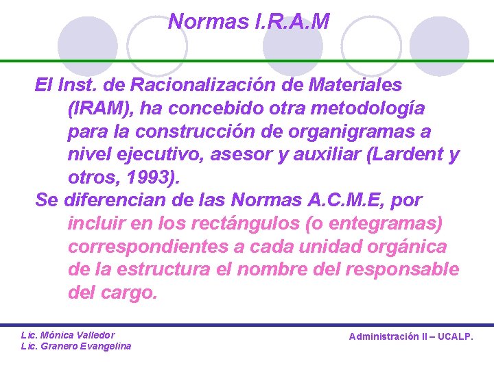 Normas I. R. A. M El Inst. de Racionalización de Materiales (IRAM), ha concebido