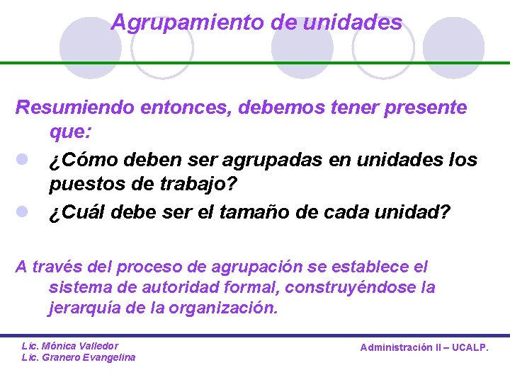 Agrupamiento de unidades Resumiendo entonces, debemos tener presente que: l ¿Cómo deben ser agrupadas