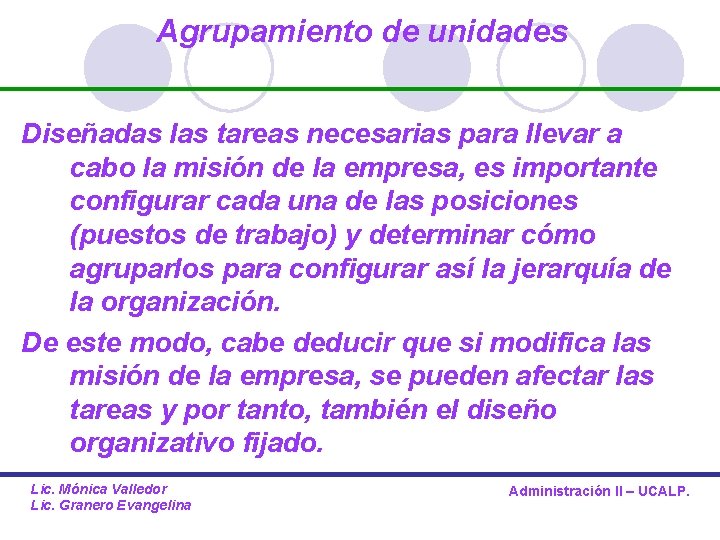 Agrupamiento de unidades Diseñadas las tareas necesarias para llevar a cabo la misión de
