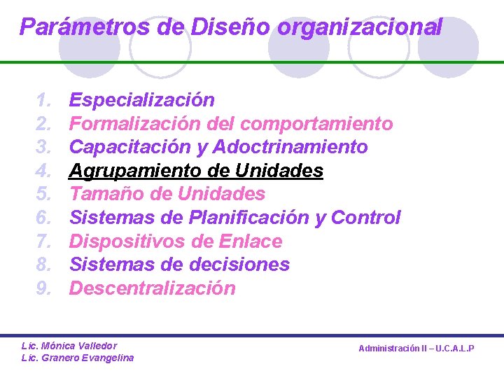 Parámetros de Diseño organizacional 1. 2. 3. 4. 5. 6. 7. 8. 9. Especialización