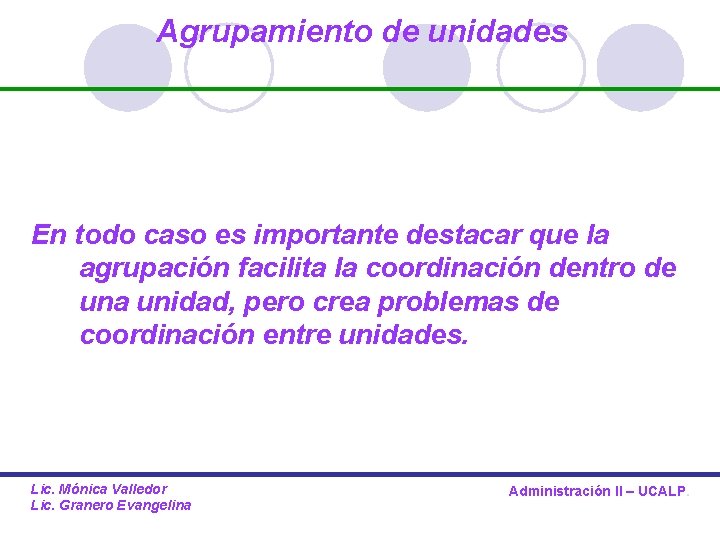 Agrupamiento de unidades En todo caso es importante destacar que la agrupación facilita la