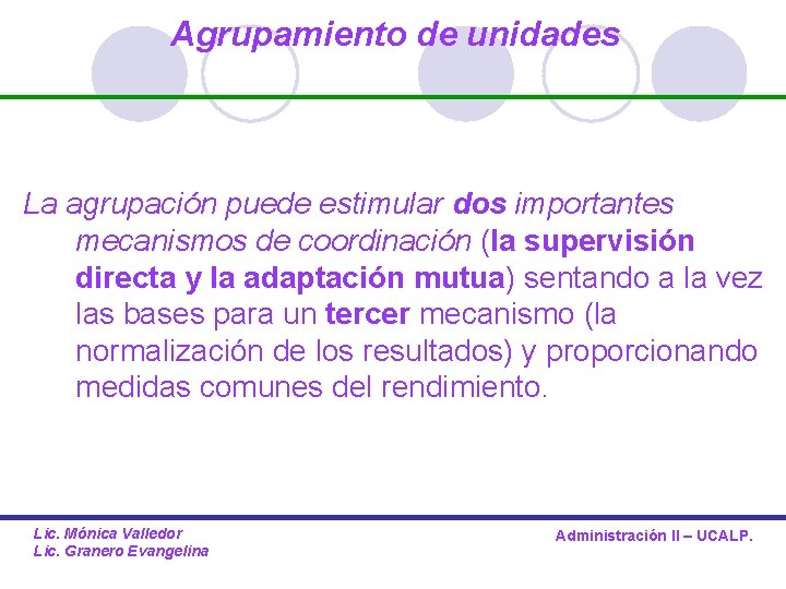 Agrupamiento de unidades La agrupación puede estimular dos importantes mecanismos de coordinación (la supervisión