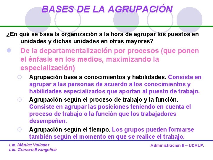 BASES DE LA AGRUPACIÓN ¿En qué se basa la organización a la hora de