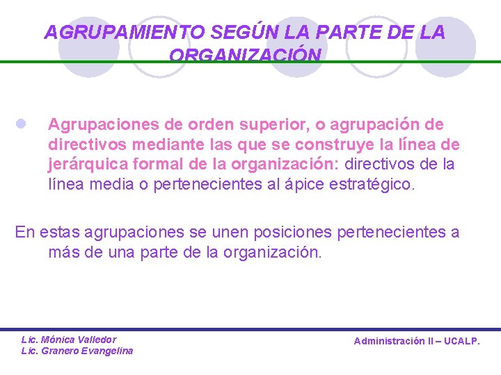 AGRUPAMIENTO SEGÚN LA PARTE DE LA ORGANIZACIÓN l Agrupaciones de orden superior, o agrupación