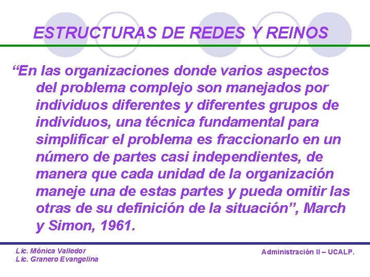 ESTRUCTURAS DE REDES Y REINOS “En las organizaciones donde varios aspectos del problema complejo