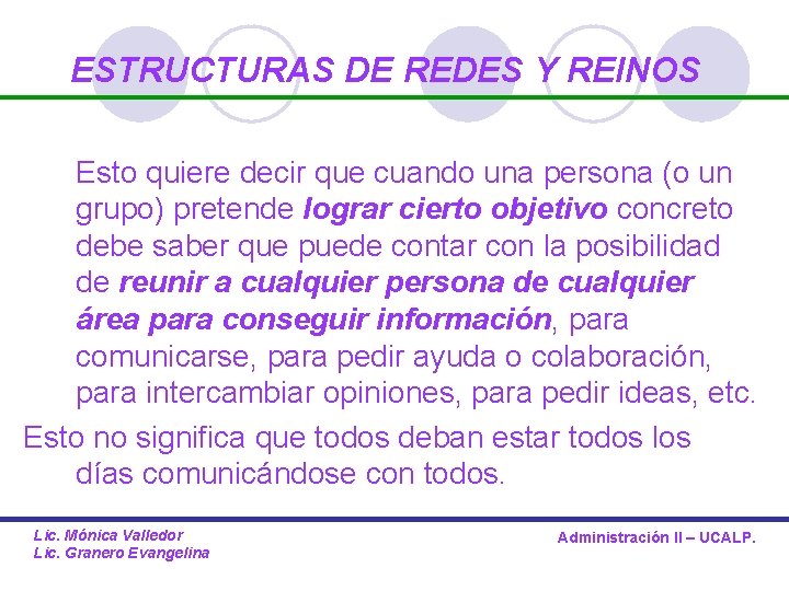 ESTRUCTURAS DE REDES Y REINOS Esto quiere decir que cuando una persona (o un