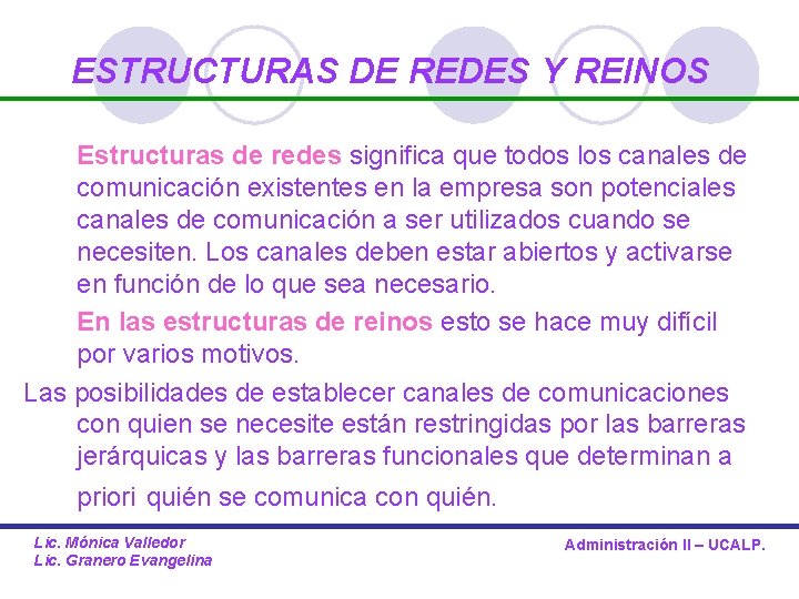 ESTRUCTURAS DE REDES Y REINOS Estructuras de redes significa que todos los canales de