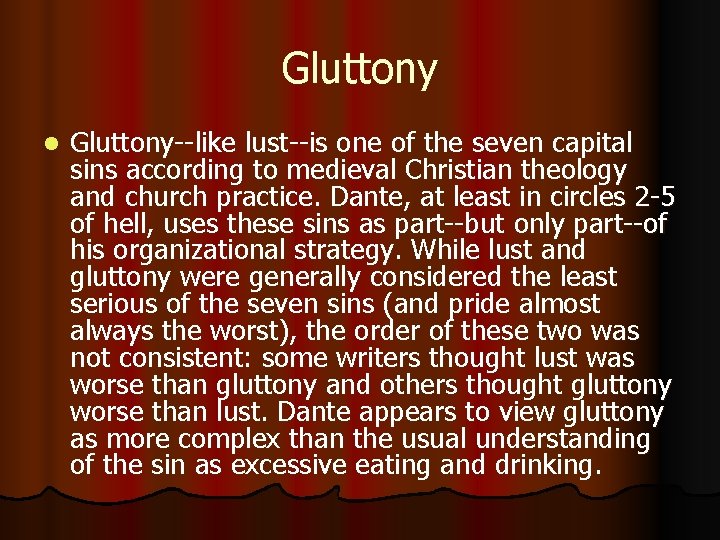 Gluttony l Gluttony--like lust--is one of the seven capital sins according to medieval Christian
