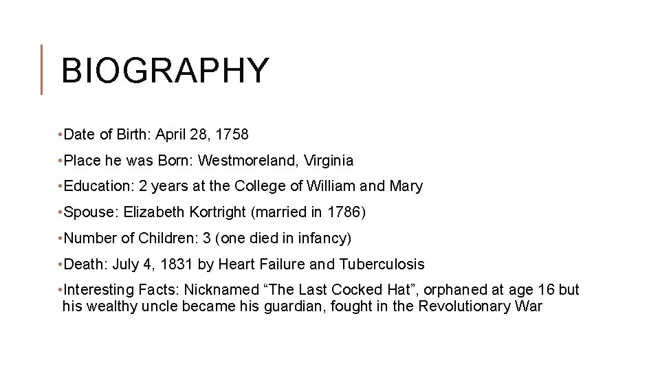 BIOGRAPHY • Date of Birth: April 28, 1758 • Place he was Born: Westmoreland,