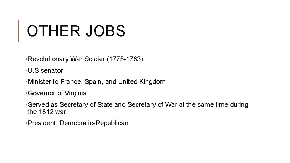 OTHER JOBS • Revolutionary War Soldier (1775 -1783) • U. S senator • Minister