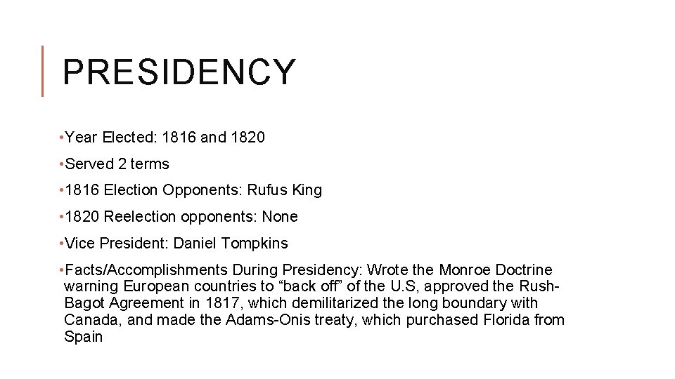 PRESIDENCY • Year Elected: 1816 and 1820 • Served 2 terms • 1816 Election