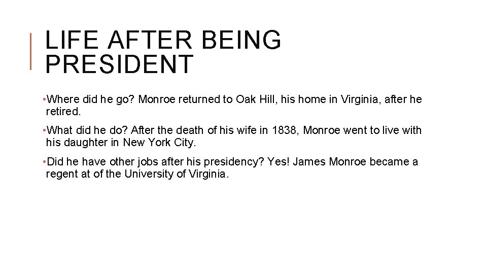 LIFE AFTER BEING PRESIDENT • Where did he go? Monroe returned to Oak Hill,