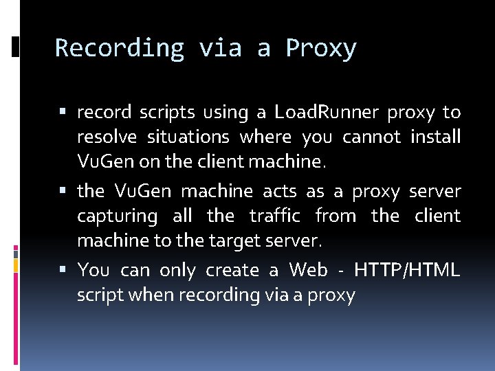 Recording via a Proxy record scripts using a Load. Runner proxy to resolve situations