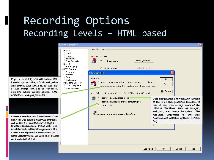 Recording Options Recording Levels – HTML based If you checked it, you will invoke