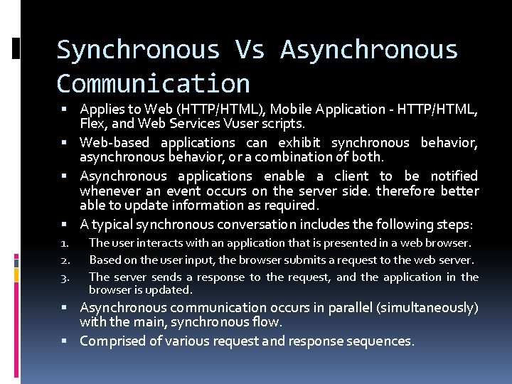 Synchronous Vs Asynchronous Communication Applies to Web (HTTP/HTML), Mobile Application - HTTP/HTML, Flex, and