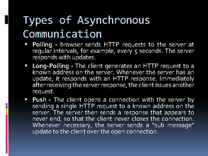 Types of Asynchronous Communication Polling - browser sends HTTP requests to the server at