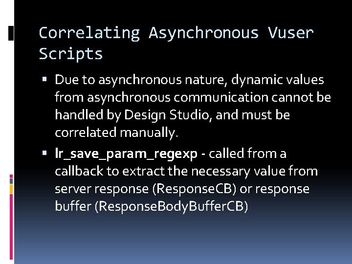 Correlating Asynchronous Vuser Scripts Due to asynchronous nature, dynamic values from asynchronous communication cannot