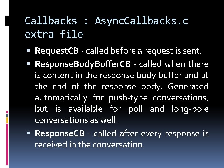 Callbacks : Async. Callbacks. c extra file Request. CB - called before a request