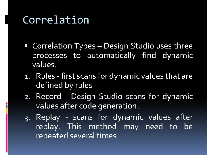 Correlation Types – Design Studio uses three processes to automatically find dynamic values. 1.