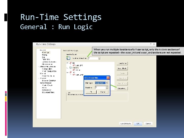 Run-Time Settings General : Run Logic When you run multiple iterations of a Vuser