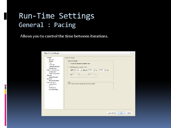 Run-Time Settings General : Pacing Allows you to control the time between iterations. 