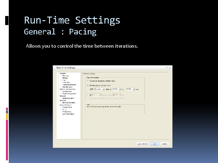 Run-Time Settings General : Pacing Allows you to control the time between iterations. 