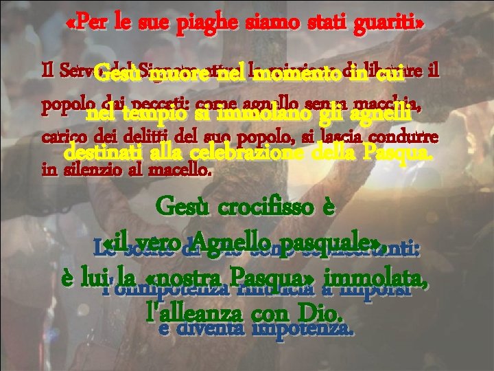  «Per le sue piaghe siamo stati guariti» Il Servo. Gesù del Signore missione