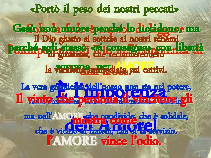  «Portò il peso dei nostri peccati» Gesù nonlamuore perché lodiuccidono, ma Solo fede