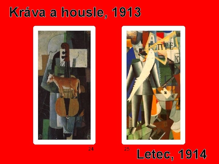 Kráva a housle, 1913 24 25 Letec, 1914 