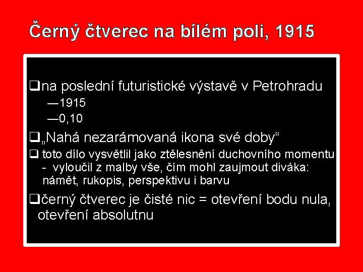 Černý čtverec na bílém poli, 1915 qna poslední futuristické výstavě v Petrohradu ― 1915