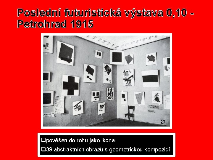 Poslední futuristická výstava 0, 10 Petrohrad 1915 27 q pověšen do rohu jako ikona Poslední futuristická výstava 0, 10 Petrohrad 1915 27 q pověšen do rohu jako ikona