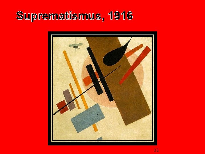 Suprematismus, 1916 33 Suprematismus, 1916 33