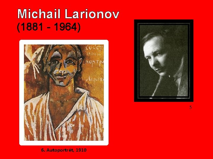 Michail Larionov (1881 - 1964) 5 6. Autoportrét, 1910 