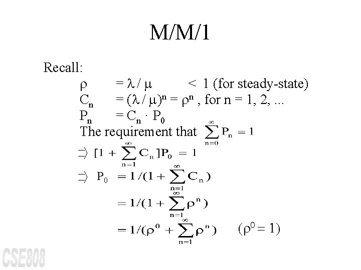 M/M/1 Recall: r = / < 1 (for steady-state) Cn = ( / )n