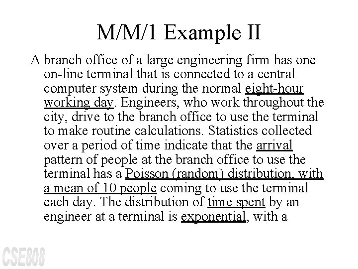 M/M/1 Example II A branch office of a large engineering firm has one on-line
