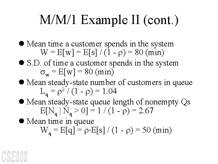 M/M/1 Example II (cont. ) l Mean time a customer spends in the system