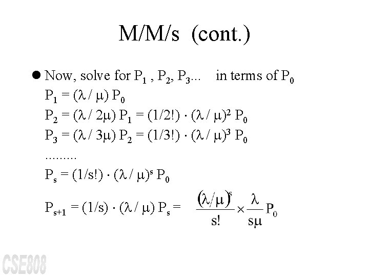 M/M/s (cont. ) l Now, solve for P 1 , P 2, P 3.