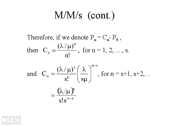 M/M/s (cont. ) Therefore, if we denote Pn = Cn P 0 , then