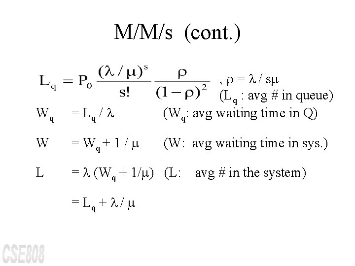 M/M/s (cont. ) Wq = Lq / , r = / s (Lq :