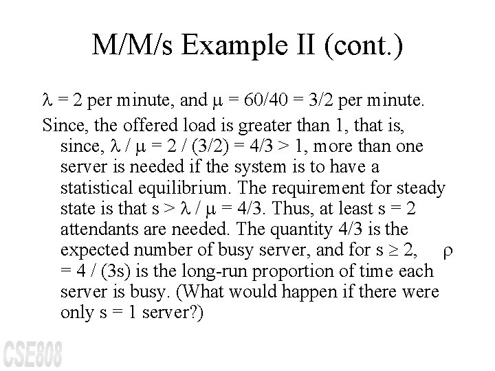 M/M/s Example II (cont. ) = 2 per minute, and = 60/40 = 3/2