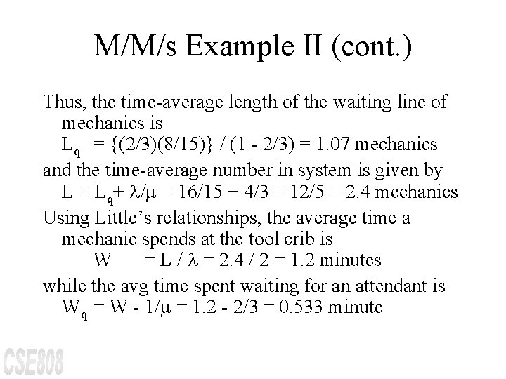 M/M/s Example II (cont. ) Thus, the time-average length of the waiting line of