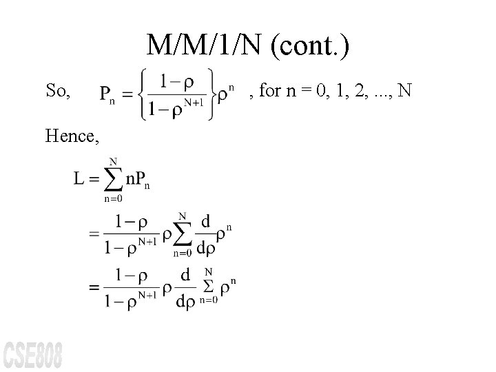 M/M/1/N (cont. ) So, Hence, , for n = 0, 1, 2, . .