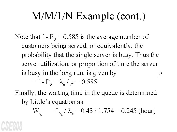 M/M/1/N Example (cont. ) Note that 1 - P 0 = 0. 585 is