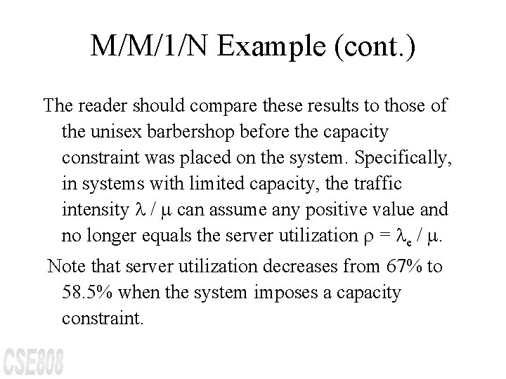 M/M/1/N Example (cont. ) The reader should compare these results to those of the